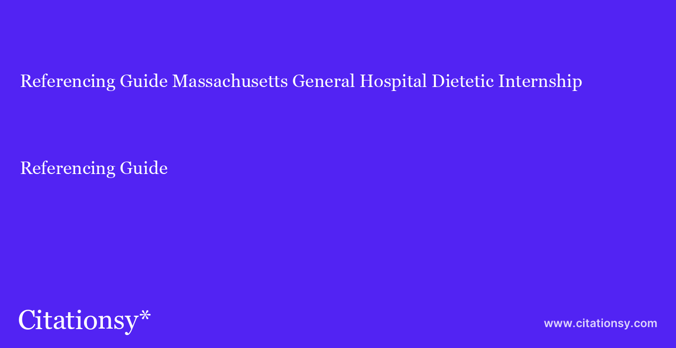 Referencing Guide: Massachusetts General Hospital Dietetic Internship